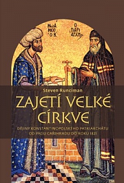 Obálka knihy: Zajetí velké církve. Dějiny Konstantinopolského patriarchátu od pádu Cařihradu do roku 1821