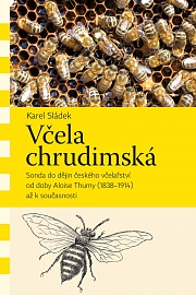 Obálka knihy: Včela chrudimská. Sonda do dějin českého včelařství od doby Aloise Thumy (1838–1914) až k současnosti