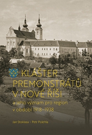 Obálka knihy: Klášter premonstrátů v Nové Říši a jeho význam pro region v období 1918–1938