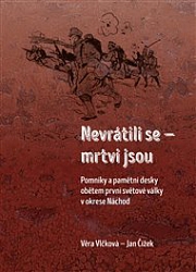 Obálka knihy: Nevrátili se – mrtvi jsou: Pomníky a pamětní desky obětem první světové války v okrese Náchod