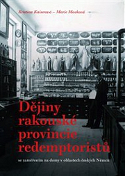 Obálka knihy: Dějiny rakouské provincie redemptoristů: se zaměřením na domy v oblastech českých Němců