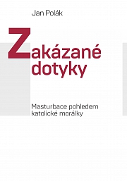 Obálka knihy: Zakázané dotyky. Masturbace pohledem katolické morálky