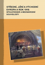 Obálka knihy: Střední, jižní a východní Evropa a rok 1918: společenské a mezinárodní souvislosti