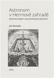 Obálka knihy: Astronom v Hermově zahradě: Johannes Kepler a paracelsiánská alchymie