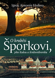 Obálka knihy: O hraběti Šporkovi, jeho Kuksu a Královédvorsku (šporkovská a kukská miscellanea)