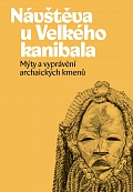 Obálka knihy Návštěva u Velkého kanibala. Mýty a vyprávění archaických kmenů