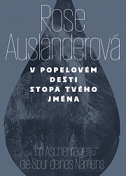 Obálka knihy: Rose Ausländerová. V popelovém dešti stopa tvého jména / Im Aschenregendie Spur deines Namens