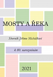 Obálka knihy: Mosty a řeka. Sborník Jiřímu Michálkovi k 80. narozeninám