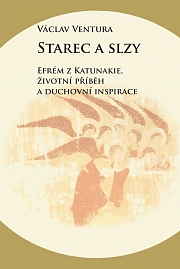 Obálka knihy: Starec a slzy. Efrém z Katunakie, životní příběh a duchovní inspirace