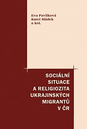 Obálka knihy: Sociální situace a religiozita ukrajinských migrantů v ČR