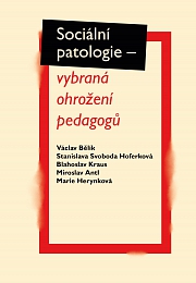 Obálka knihy: Sociální patologie – vybraná ohrožení pedagogů