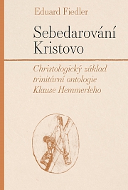 Obálka knihy: Sebedarování Kristovo. Christologický základ trinitární ontologie Klause Hemmerleho