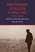 Obálka knihy: Křesťanská Golgota v Malé Asii (1914–1923). Svědectví, vzpomínky, dokumenty