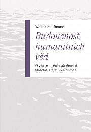 Obálka knihy: Budoucnost humanitních věd. O výuce umění, náboženství, filosofie, literatury a historie