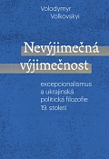 Obálka knihy Nevýjimečná výjimečnost: excepcionalismus a ukrajinská politická filozofie 19.století